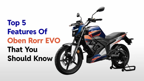 Top 5 Features Of Oben Rorr EVO You Should Know Image